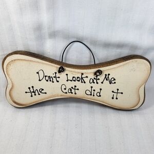 Hanging Wood Dog Bone SIGN Don't Look At Me The Cat Did It Wire Hanger Decor